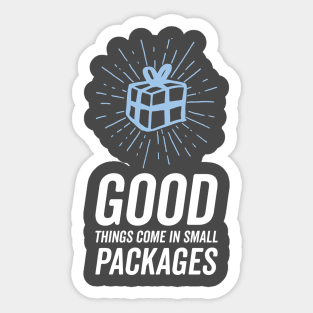 Good things come in small packages Sticker